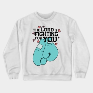 The Lord is Fighting for You Crewneck Sweatshirt